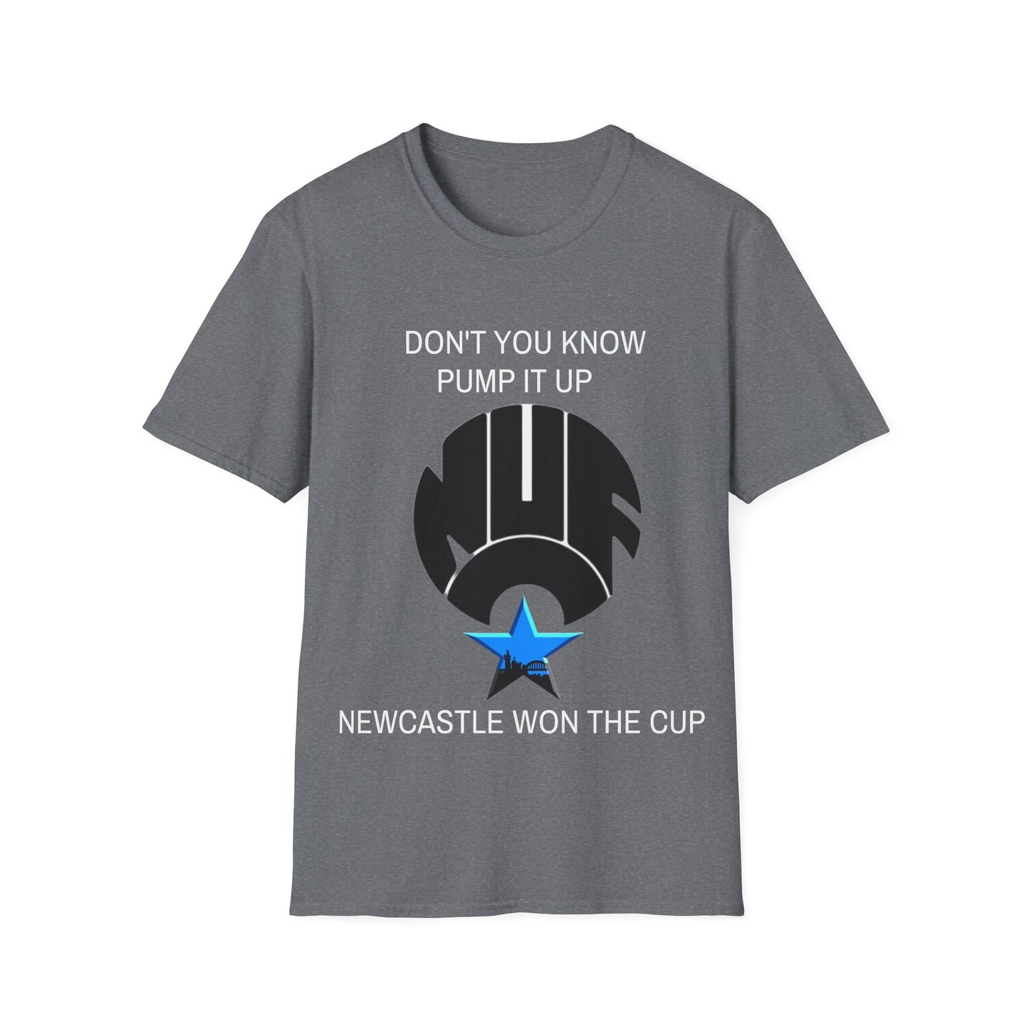 NUFC Unisex T-Shirt, Perfect Gift for Sports Fans, Dont You Know Pump It Up Tee, Game Day Apparel, Casual Style, Birthday Gift